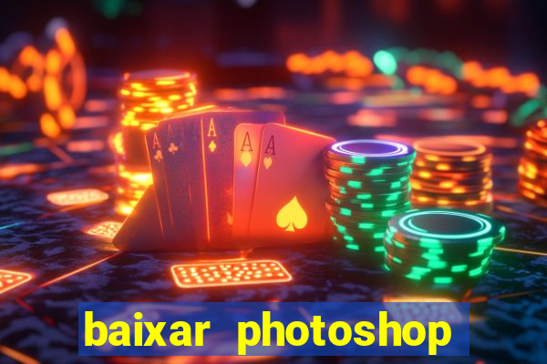 baixar photoshop beta crackeado